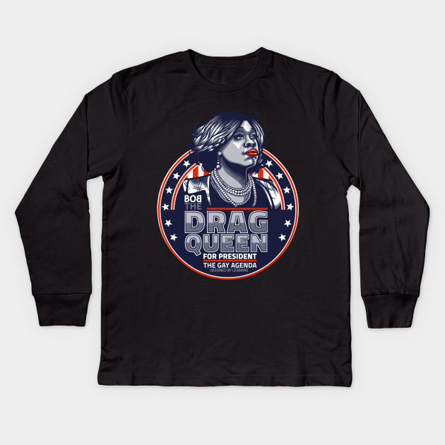 Bob The Drag Queen For President